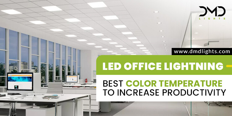 LED office Lightning: Best color temperature to increase productivity
