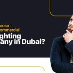 How to choose the right commercial LED lighting company in Dubai?