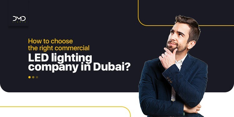 How to choose the right commercial LED lighting company in Dubai?