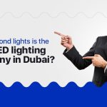 Why is Diamond lights the best-LED lighting company in Dubai?