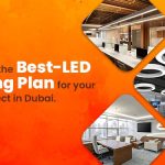 Designing the best-LED lighting plan for your office project in Dubai