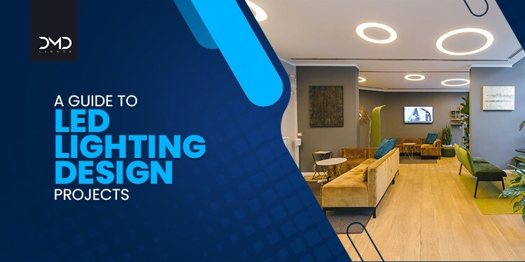 A Guide to LED lighting design projects