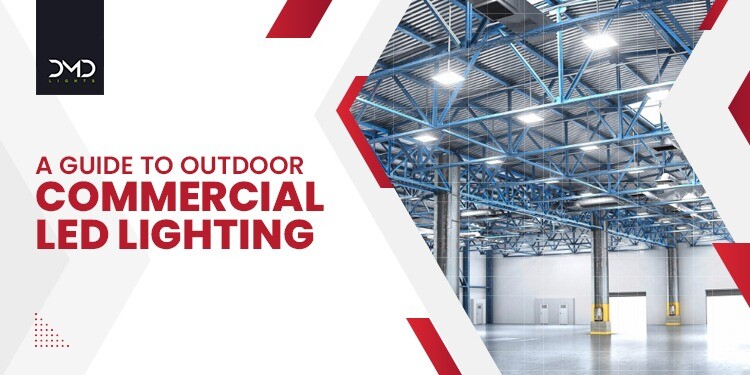 A Guide to Outdoor Commercial LED Lighting
