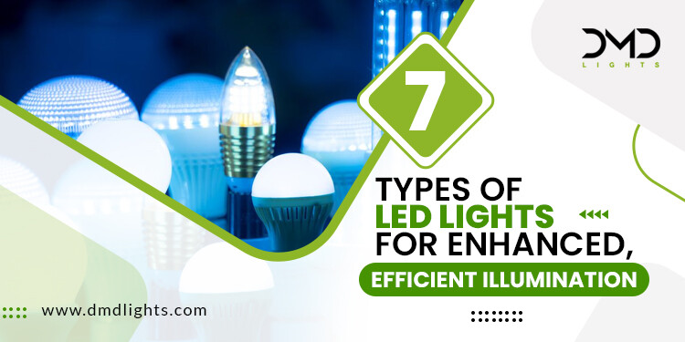 7 Types of LED Lights for Enhanced, Efficient Illumination