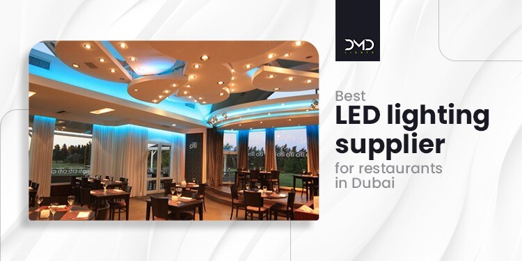 Best LED lighting supplier for Restaurants in Dubai