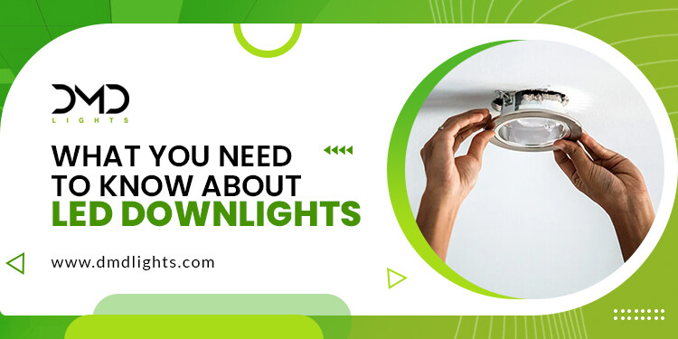 What you need to know about LED downlights