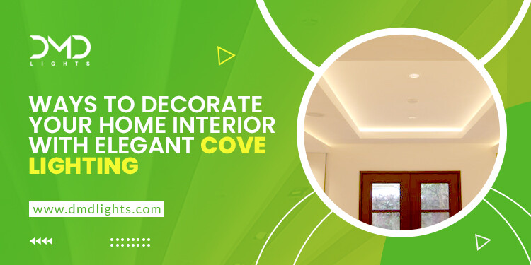 Ways to decorate your home interior with elegant cove lighting